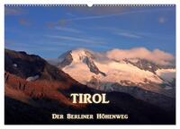 TIROL - Der Berliner Höhenweg (Wandkalender 2025 DIN A2 quer), CALVENDO Monatskalender