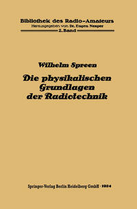 Die physikalischen Grundlagen der Radiotechnik mit besonderer Berücksichtigung der Empfangseinrichtungen