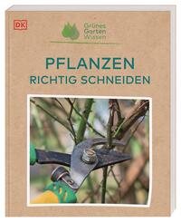 Grünes Gartenwissen. Pflanzen richtig schneiden