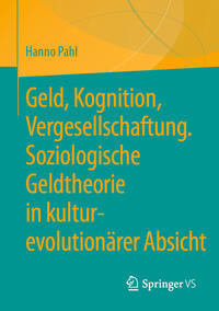 Geld, Kognition, Vergesellschaftung. Soziologische Geldtheorie in kultur-evolutionärer Absicht