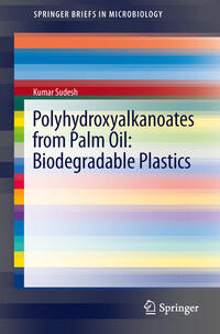 Polyhydroxyalkanoates from Palm Oil: Biodegradable Plastics