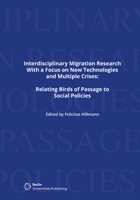 Interdisciplinary Migration Research with a Focus on New Technologies and Multiple Crisis: Relating Birds of Passage to Social Policies