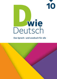 D wie Deutsch - Das Sprach- und Lesebuch für alle - 10. Schuljahr