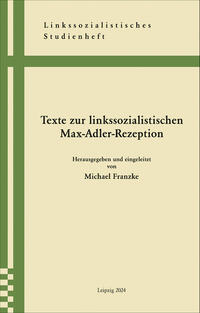 Texte zur Linkssozialistischen Max Adler Rezeption