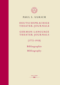 Deutschsprachige Theater-Journale / German-Language Theater Journals (1772-1918). Bibliographie / Bibliography