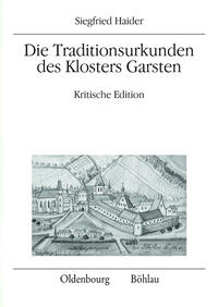 Die Traditionsurkunden des Klosters Garsten