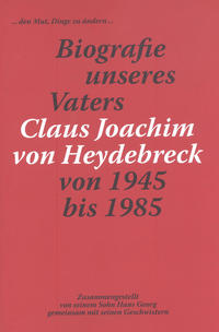 Biografie unseres Vater Claus Joachim von Heydebreck