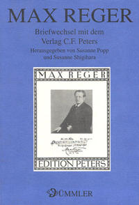 Max Reger. Briefwechsel mit dem Verlag C. F. Peters