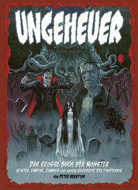 Ungeheuer – Das große Buch der Monster – Geister, Vampire, Zombies und andere Geschöpfe der Finsternis