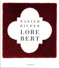 Lore Bert. Papierbilder [1983-2008]