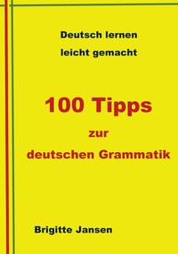 100 Tipps zur deutschen Grammatik