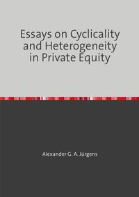 Essays on Cyclicality and Heterogeneity in Private Equity