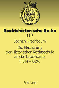 Die Etablierung der Historischen Rechtsschule an der Ludoviciana (1814?-1824)