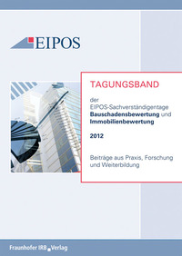 Tagungsband der EIPOS-Sachverständigentage Bauschadensbewertung und Immobilienbewertung 2012