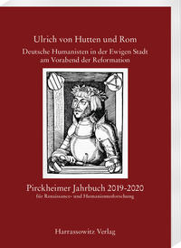 Pirckheimer Jahrbuch 33 (2019-2020): Ulrich von Hutten und Rom. Deutsche Humanisten in der Ewigen Stadt am Vorabend der Reformation