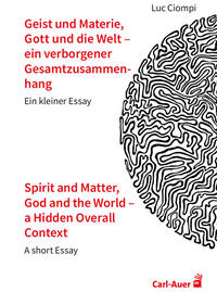 Geist und Materie, Gott und die Welt – ein verborgener Gesamtzusammenhang / Spirit and Matter, God and the World – a Hidden Overall Context