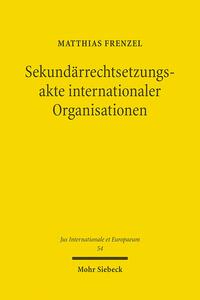 Sekundärrechtsetzungsakte internationaler Organisationen