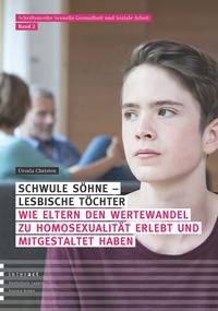 Schwule Söhne – lesbische Töchter: Wie Eltern den Wertewandel zu Homosexualität erlebt und mitgestaltet haben