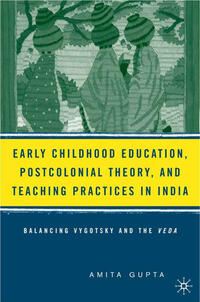 Early Childhood Education, Postcolonial Theory, and Teaching Practices in India