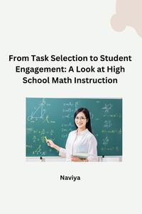 From Task Selection to Student Engagement: A Look at High School Math Instruction