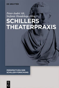 Perspektiven der Schiller-Forschung / Schillers Theaterpraxis