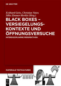 Black Boxes – Versiegelungskontexte und Öffnungsversuche