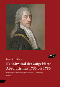 Kaunitz und der aufgeklärte Absolutismus 1753 bis 1780