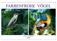 Farbenfrohe Vögel - Exoten ARTWORK (Wandkalender 2025 DIN A4 quer), CALVENDO Monatskalender