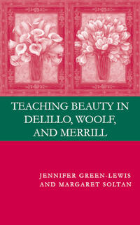 Teaching Beauty in DeLillo, Woolf, and Merrill