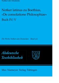 Notker der Deutsche: Die Werke Notkers des Deutschen / Notker latinus zu Boethius, »De consolatione Philosophiae«