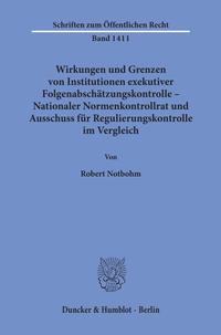 Wirkungen und Grenzen von Institutionen exekutiver Folgenabschätzungskontrolle – Nationaler Normenkontrollrat und Ausschuss für Regulierungskontrolle im Vergleich.