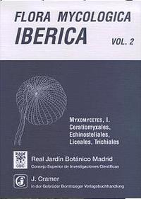 Flora Mycologica Iberica / Myxomycetes, I. Ceratiomyxales, Echinosteliales, Liceales, Trichiales