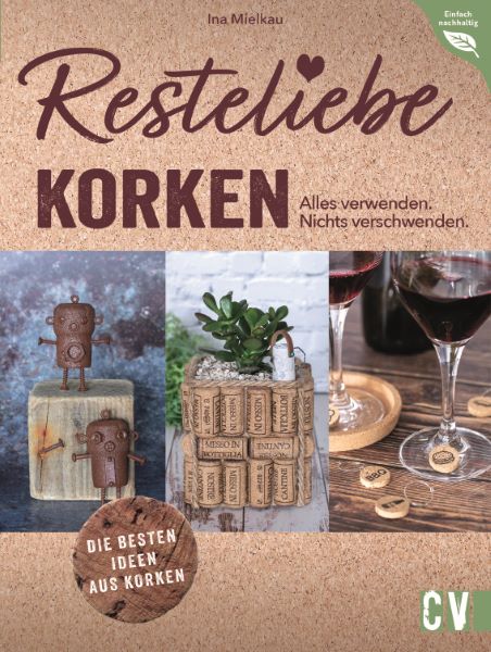 Resteliebe Korken – Alles verwenden. Nichts verschwenden.