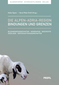 Die Alpen–Adria-Region - Bindungen und Grenzen