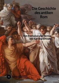 Die Geschichte des antiken Rom