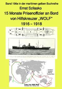 maritime gelbe Reihe bei Jürgen Ruszkowski / 15 Monate Prisenoffizier an Bord von Hilfskreuzer „WOLF“ – 1916 – 1918 – Band 196e in der maritimen gelben Buchreihe – Farbe – bei Jürgen Ruszkowski