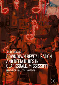 Downtown Revitalisation and Delta Blues in Clarksdale, Mississippi