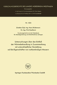 Untersuchungen über den Einfluß der Wärmebehandlung in Zusammenhang mit unterschiedlicher Herstellung auf die Eigenschaften von rostbeständigen Messern