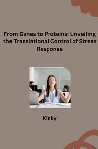 rom Genes to Proteins: Unveiling the Translational Control of Stress Response