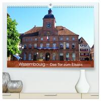 Wissembourg - Tor zum Elsass (hochwertiger Premium Wandkalender 2025 DIN A2 quer), Kunstdruck in Hochglanz