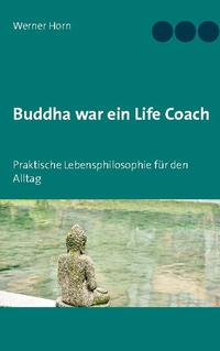 Buddha war ein Life Coach