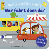 Mein Schieb & Guck-mal-Buch: Wer fährt denn da?