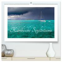 Karibische Segelträume (hochwertiger Premium Wandkalender 2025 DIN A2 quer), Kunstdruck in Hochglanz