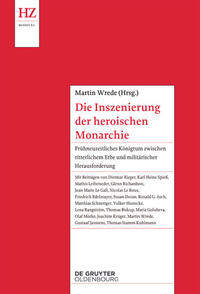 Die Inszenierung der heroischen Monarchie