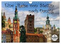 Eine Reise von Stettin nach Danzig (Wandkalender 2025 DIN A4 quer), CALVENDO Monatskalender