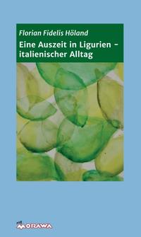 Eine Auszeit in Ligurien - italienischer Alltag