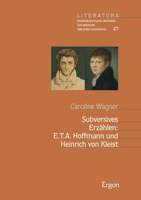 Subversives Erzählen: E.T.A. Hoffmann und Heinrich von Kleist