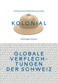 kolonial – Globale Verflechtungen der Schweiz