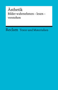 Ästhetik. Bilder wahrnehmen – lesen – verstehen. Für die Sekundarstufe II. Texte und Materialien für den Unterricht