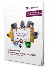 Das Übungsbuch für die Ausbildung der Ausbilder (AdA/AEVO)